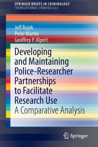 Book Developing and Maintaining Police-Researcher Partnerships to Facilitate Research Use Jeff Rojek