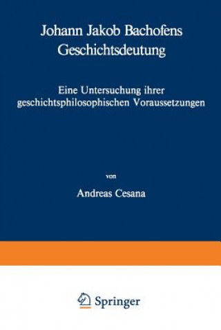 Kniha Johann Jakob Bachofens Geschichtsdeutung A. Cesana