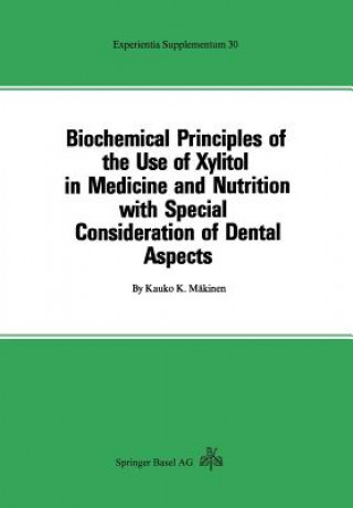 Kniha Biochemical Principles of the Use of Xylitol in Medicine and Nutrition with Special Consideration of Dental Aspects K. Mäkinen