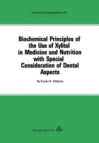 Book Biochemical Principles of the Use of Xylitol in Medicine and Nutrition with Special Consideration of Dental Aspects K. Mäkinen