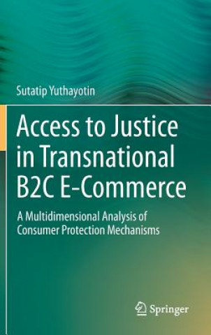 Книга Access to Justice in Transnational B2C E-Commerce Sutatip Yuthayotin