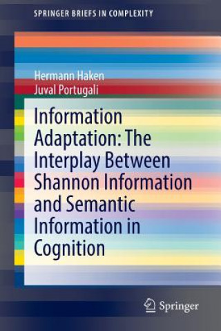 Kniha Information Adaptation: The Interplay Between Shannon Information and Semantic Information in Cognition Hermann Haken