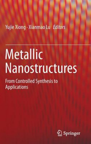 Carte Metallic Nanostructures Yujie Xiong
