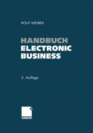 Könyv Handbuch Electronic Business Rolf Weiber