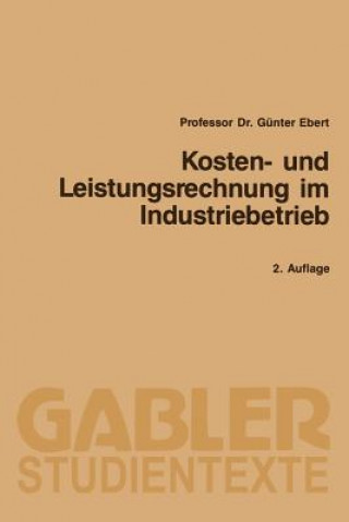 Kniha Kosten- Und Leistungsrechnung Im Industriebetrieb Günter Ebert