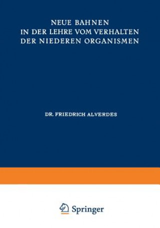 Kniha Neue Bahnen in Der Lehre Vom Verhalten Der Niederen Organismen Friedrich Alverdes