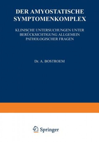 Könyv Der Amyostatische Symptomenkomplex A. Bostroem