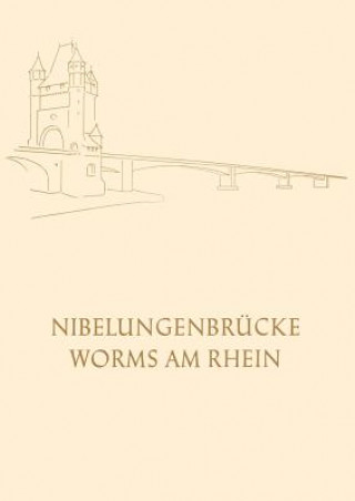 Carte Die Nibelungenbrucke in Worms Am Rhein Oberbürgermeister der Stadt Worms