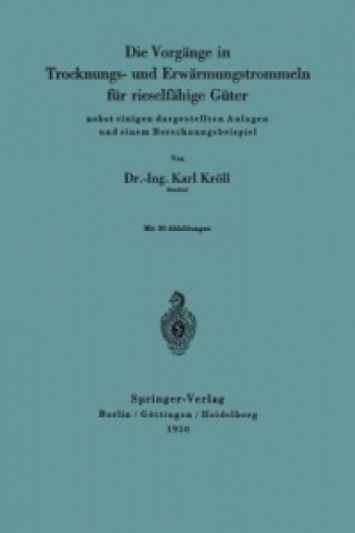 Könyv Die Vorgange in Trocknungs- und Erwarmungstrommeln fur rieselfahige Guter Karl Kröll