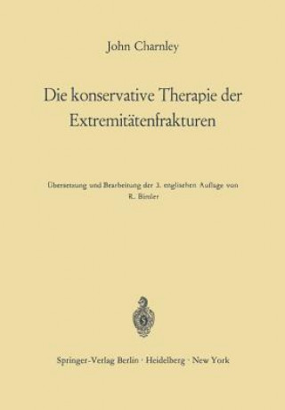 Könyv Die Konservative Therapie Der Extremitatenfrakturen John Charnley