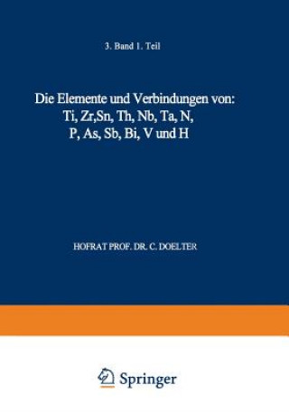 Książka Die Elemente und Verbindungen von: Ti, Zr, Sn, Th, Nb, Ta, N, P, As, Sb, Bi, V und H C. Doelter