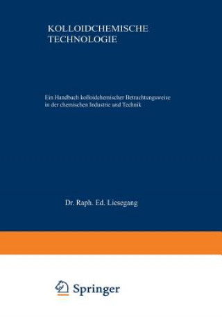 Книга Kolloidchemische Technologie : Ein Handbuch kolloidchemischer Betrachtungsweise in der chemischen Industrie und Technik Raph. Ed. Liesegang