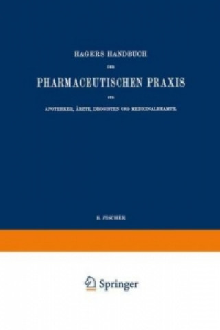 Carte Hagers Handbuch der Pharmaceutischen Praxis fur Apotheker, Arzte, Drogisten und Medicinalbeamte Max Arnold