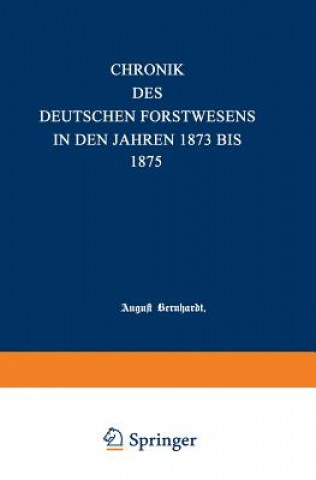 Kniha Chronik Des Deutschen Forstwesens in Den Jahren 1873 Bis 1875 August Bernhardt