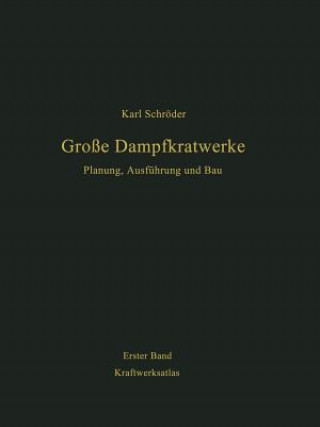 Könyv Kraftwerksatlas mit Kennwerten von 200 Kraftwerken, 98 Kraftwerksbeschreibungen und 6 Ausführungsbeispielen, 2 Karl Schröder