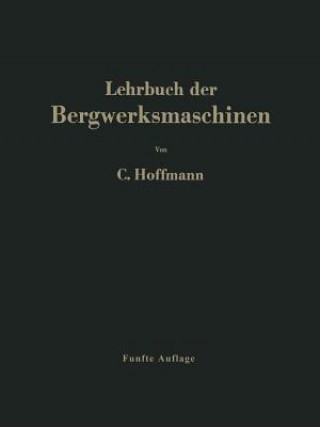 Kniha Lehrbuch der Bergwerksmaschinen Carl Hoffmann
