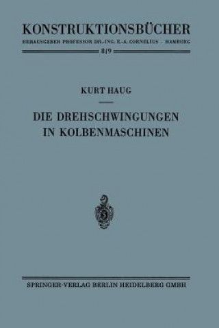 Könyv Die Drehschwingungen in Kolbenmaschinen, 1 Kurt Haug