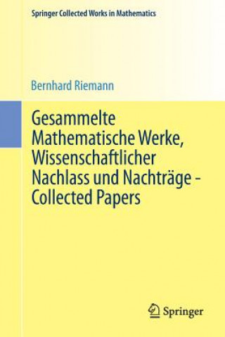 Carte Gesammelte Mathematische Werke, Wissenschaftlicher Nachlass und Nachtrage - Collected Papers Bernhard Riemann
