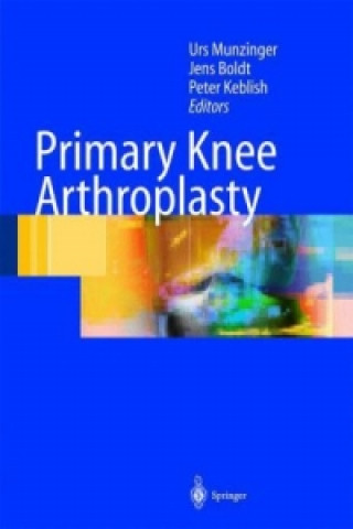 Kniha Primary Knee Arthroplasty Urs Munzinger