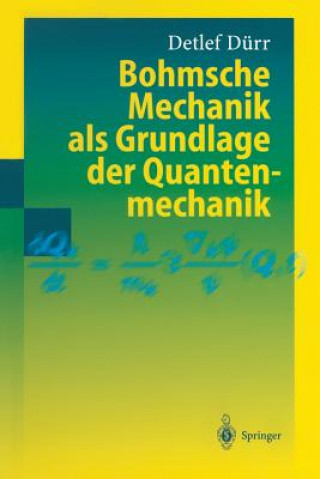 Carte Bohmsche Mechanik als Grundlage der Quantenmechanik, 1 Detlef Dürr