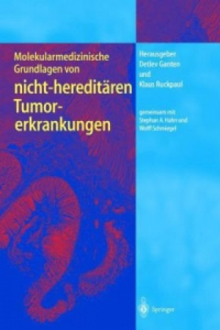 Kniha Molekularmedizinische Grundlagen von nicht-hereditaren Tumorerkrankungen Detlev Ganten