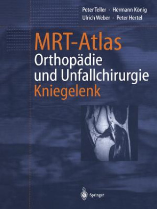 Knjiga Mrt-Atlas Orthopadie Und Unfallchirurgie Peter Teller