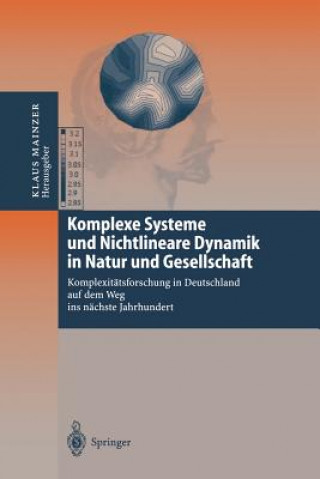 Carte Komplexe Systeme Und Nichtlineare Dynamik in Natur Und Gesellschaft Klaus Mainzer