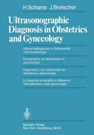 Knjiga Ultrasonographic Diagnosis in Obstetrics and Gynecology / Ultraschalldiagnose in Geburtshilfe und Gynakologie / Echographie en Obstetrique et Gynecolo H. Schams