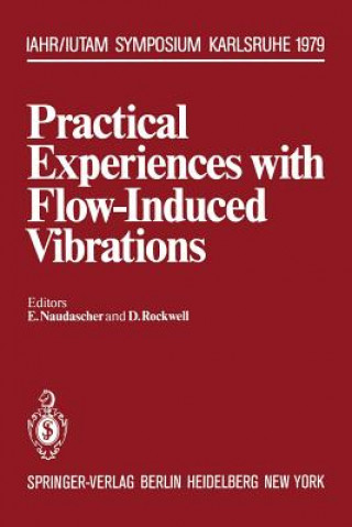 Kniha Practical Experiences with Flow-Induced Vibrations E. Naudascher