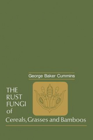 Könyv Rust Fungi of Cereals, Grasses and Bamboos George B. Cummins