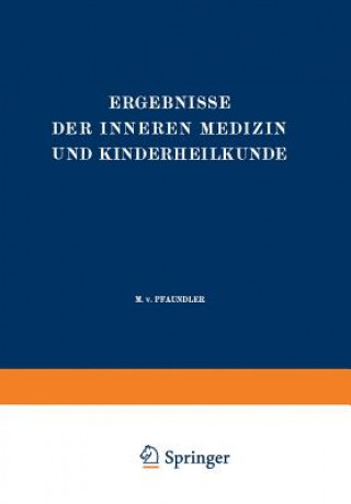 Könyv Ergebnisse der Inneren Medizin und Kinderheilkunde M. v. Pfaundler