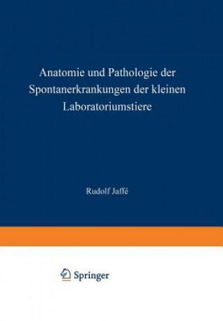 Buch Anatomie und Pathologie der Spontanerkrankungen der kleinen Laboratoriumstiere Rudolf Jaffe