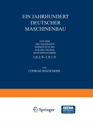 Könyv Ein Jahrhundert Deutscher Maschinenbau Conrad Matschoß