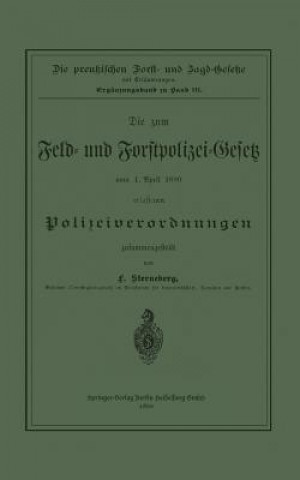 Kniha Zum Feld- Und Forstpolizei-Gesetz Vom 1. April 1880 Erlassenen Polizeiverordnungen F. Sterneberg