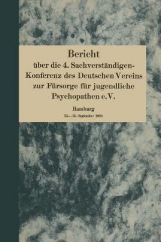 Könyv Bericht UEber Die 4. Sachverstandigen-Konferenz Des Deutschen Vereins Zur Fursorge Fur Jugendliche Psychopathen E.V. August Homburger