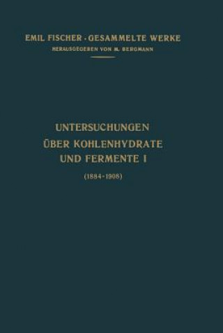 Könyv Untersuchungen Uber Kohlenhydrate und Fermente (1884-1908) Emil Fischer