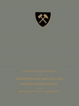 Buch Wirtschaftliche Entwickelung Des Niederrheinisch-Westfalischen Steinkohlen-Bergbaues in Der Zweiten Halfte Des 19. Jahrhunderts NA Vereinigung für die bergbaulichen Interessen