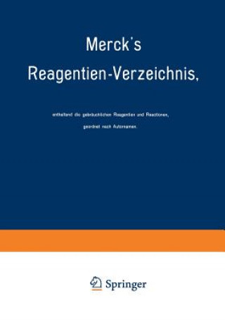Carte Merck's Reagentien-Verzeichnis, Enthaltend Die Gebrauchlichen Reagentien Und Reactionen, Geordnet Nach Autornamen E. Merck