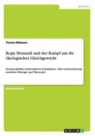 Kniha Ro&#351;ia Montan&#259; und der Kampf um ihr oekologisches Gleichgewicht Teresa Nöbauer