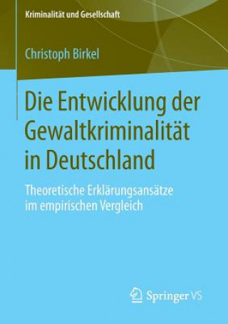 Libro Die Entwicklung der Gewaltkriminalitat in Deutschland Christoph Birkel