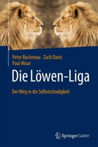 Książka Die Lowen-Liga: Der Weg in die Selbststandigkeit Paul Misar