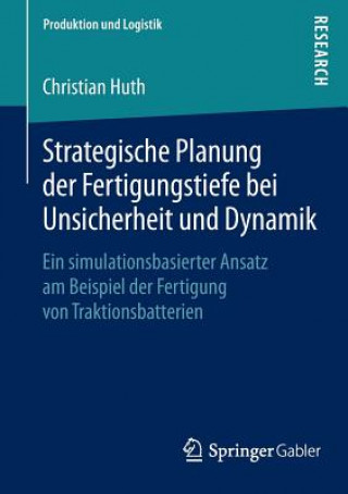 Kniha Strategische Planung Der Fertigungstiefe Bei Unsicherheit Und Dynamik Christian Huth