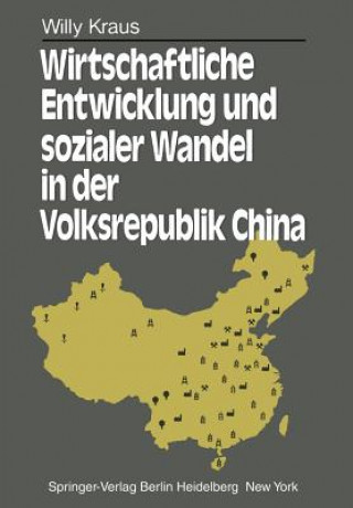 Könyv Wirtschaftliche Entwicklung Und Sozialer Wandel in Der Volksrepublik China W. Kraus