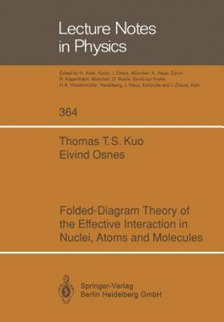 Könyv Folded-Diagram Theory of the Effective Interaction in Nuclei, Atoms and Molecules Thomas T.S. Kuo