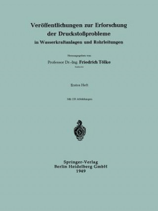 Könyv Veröffentlichungen zur Erforschung der Druckstoßprobleme in Wasserkraftanlagen und Rohrleitungen, 1 Professor Dr.-Ing. Friedrich Tölke
