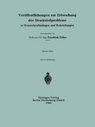 Knjiga Veröffentlichungen zur Erforschung der Druckstoßprobleme in Wasserkraftanlagen und Rohrleitungen, 1 Professor Dr.-Ing. Friedrich Tölke