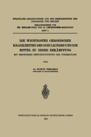 Könyv Wichtigsten Chronischen Krankheiten Des Schulkindes Und Die Mittel Zu Ihrer Bekampfung Gustav Poelchau
