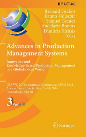 Knjiga Advances in Production Management Systems: Innovative and Knowledge-Based Production Management in a Global-Local World Bernard Grabot