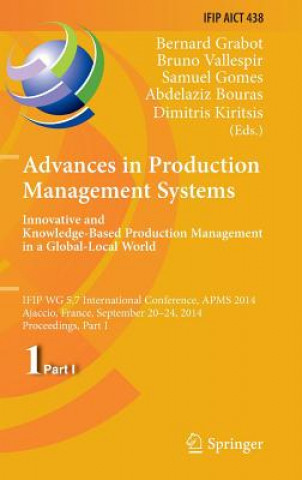 Kniha Advances in Production Management Systems: Innovative and Knowledge-Based Production Management in a Global-Local World Bernard Grabot