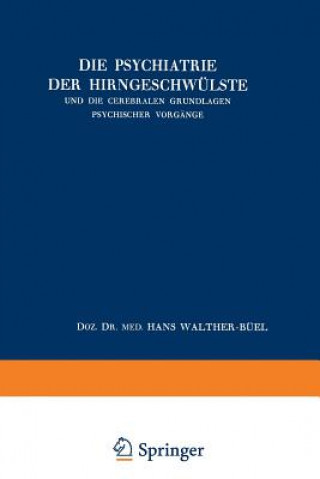 Kniha Die Psychiatrie der Hirngeschwülste und die Cerebralen Grundlagen Psychischer Vorgänge, 1 Hans Walther-Büel